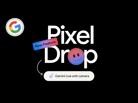 April 2025 Pixel Drop: Gemini Live, Now With Camera & Screen Sharing